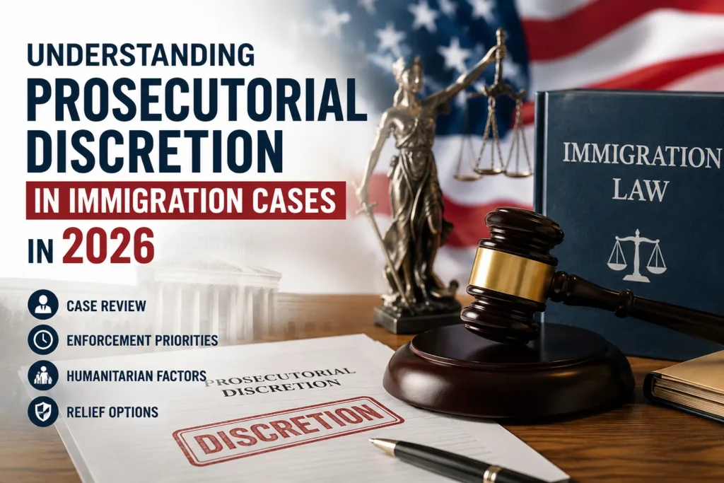 Understanding prosecutorial discretion in immigration cases 2026 with immigration law documents, gavel, and legal review process.